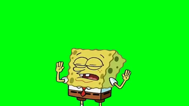 SpongeBob Well I guess you dont want me to show you how to do it green screen