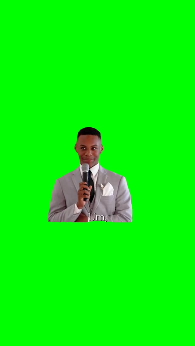 You said you had no money green screen